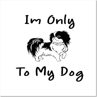 Im Only Talking To My Dog Today,Funny Dog Gift,funny dog lovers Posters and Art